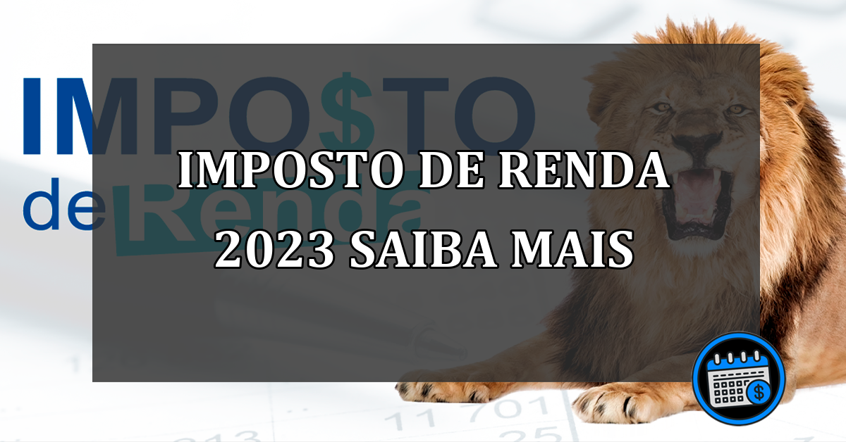 imposto de renda 2023 saiba mais