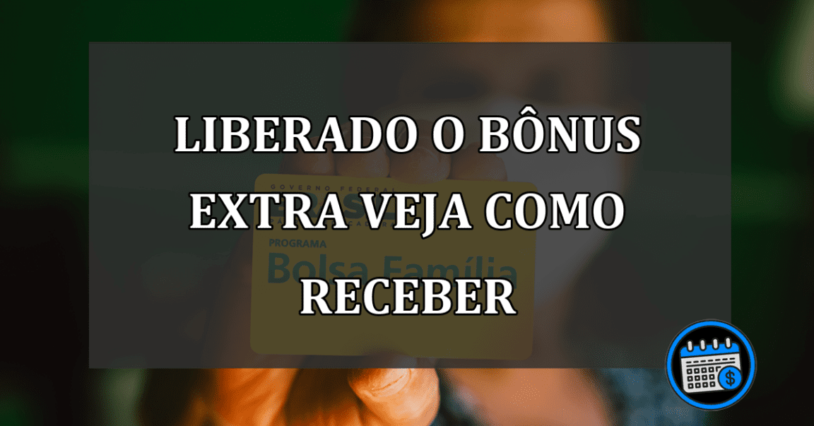 liberado o bônus extra veja como receber