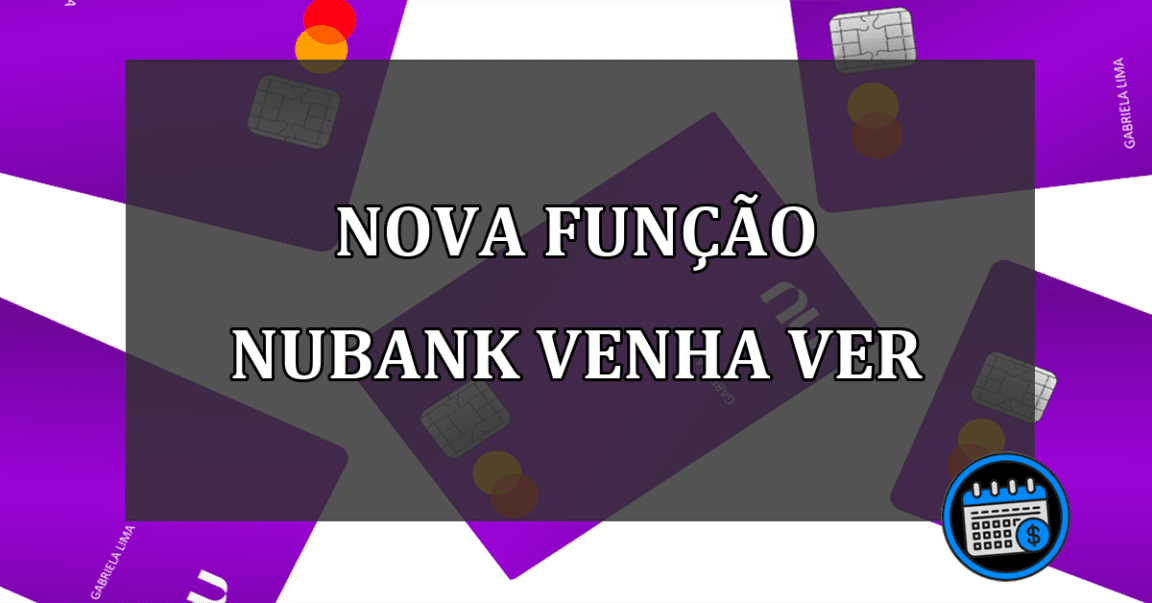 nova função nubank venha ver