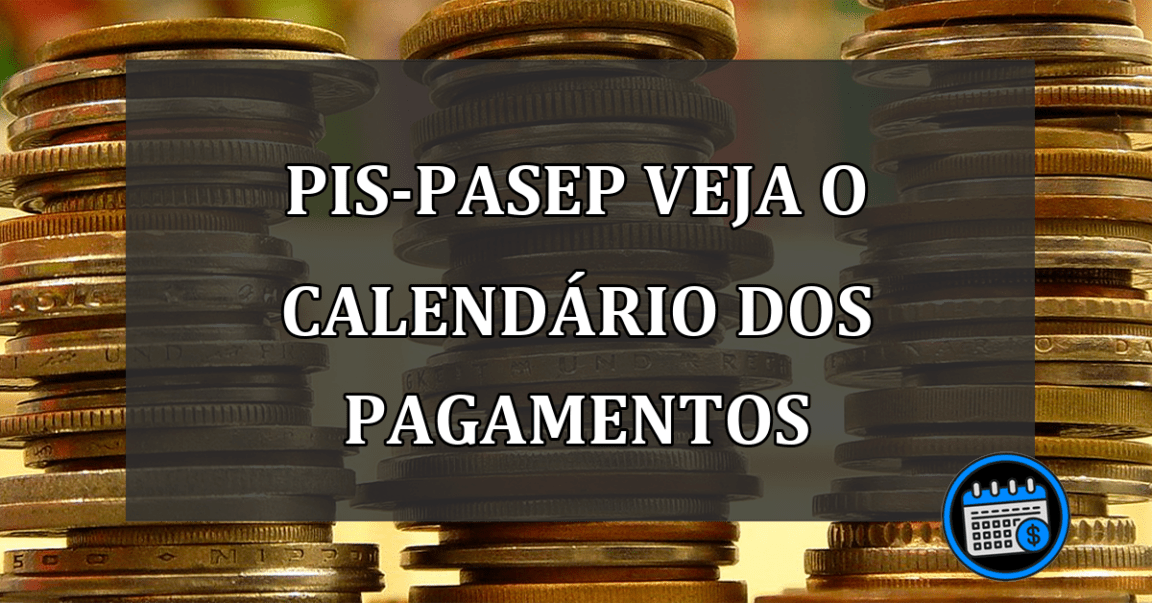 pis-pasep veja o calendário dos pagamentos