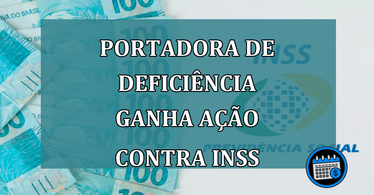 portadora de deficiencia ganha acao contra INSS