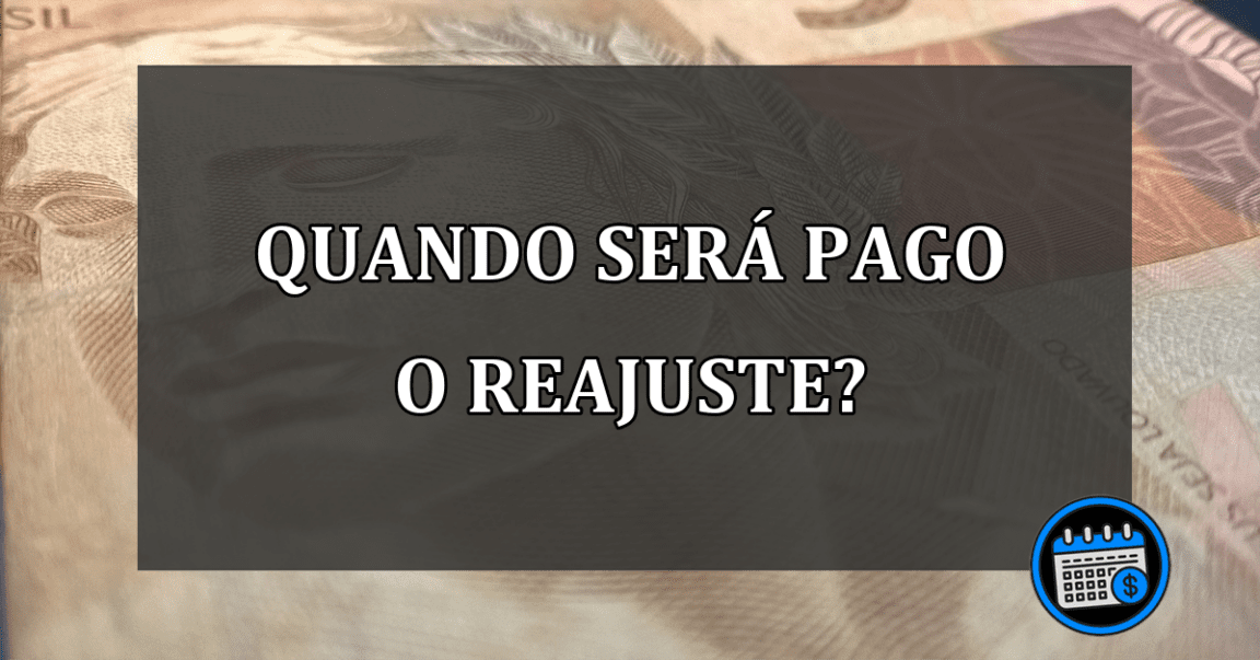 quando será pago o reajuste?