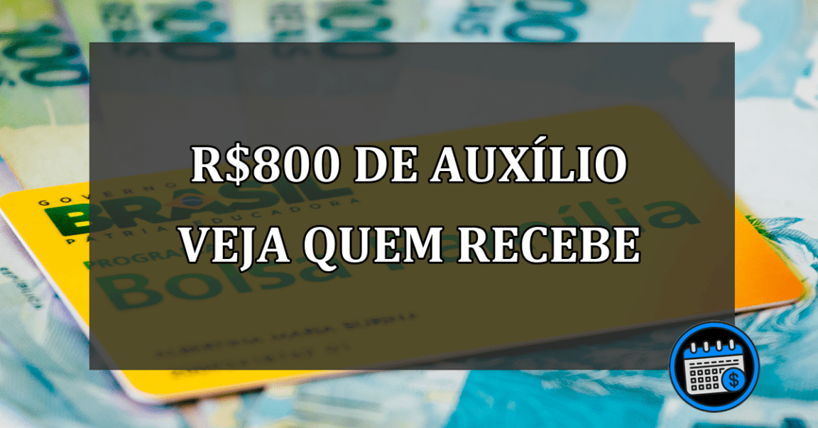 r$800 DE AUXÍLIO VEJA QUEM RECEBE