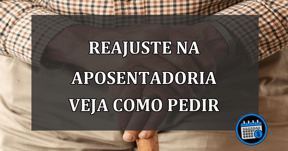 reajuste na aposentadoria veja como pedir