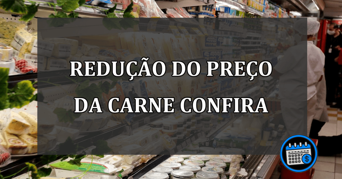 redução do preço da carne confira