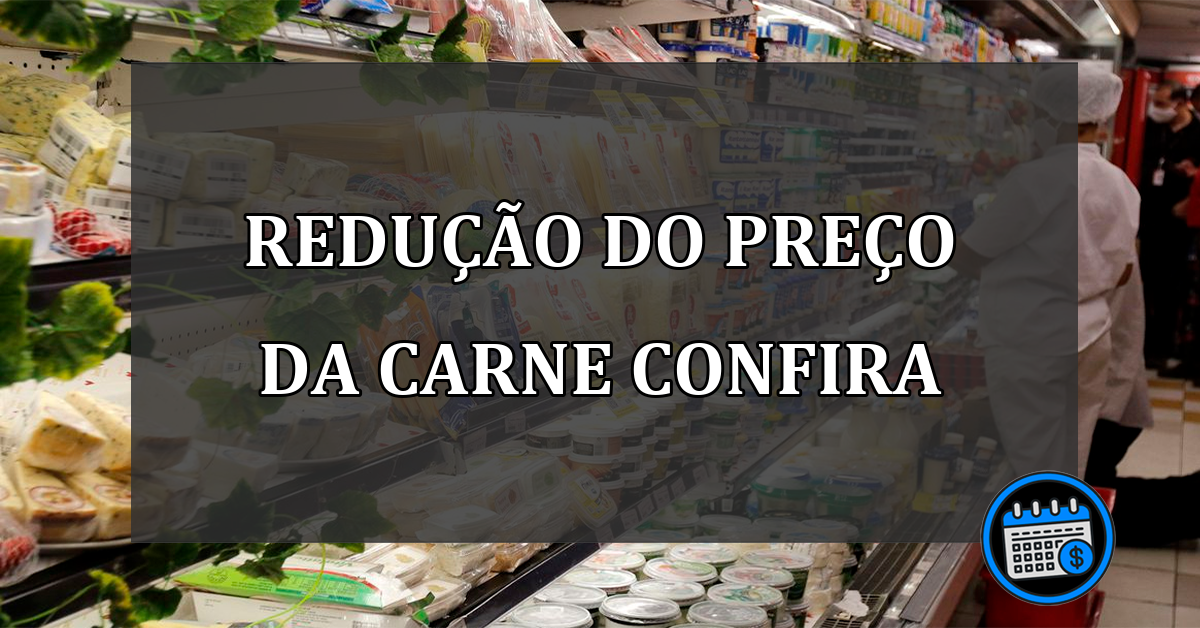 redução do preço da carne confira