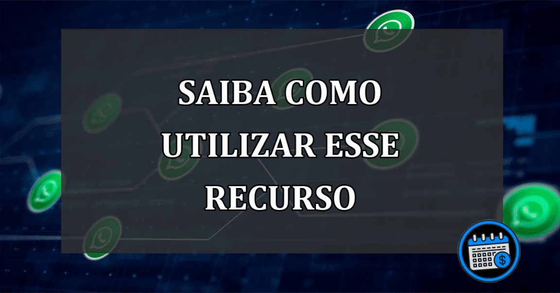 saiba como utilizar esse recurso