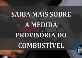 saiba mais sobre a medida provisória do combustível