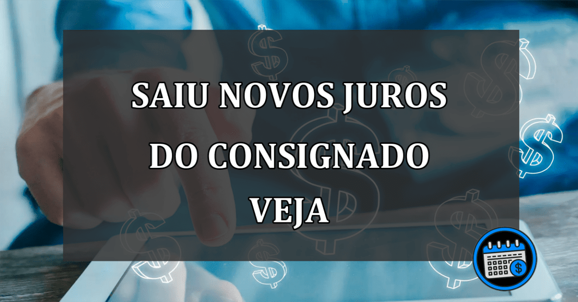 saiu novos juros do consignado veja