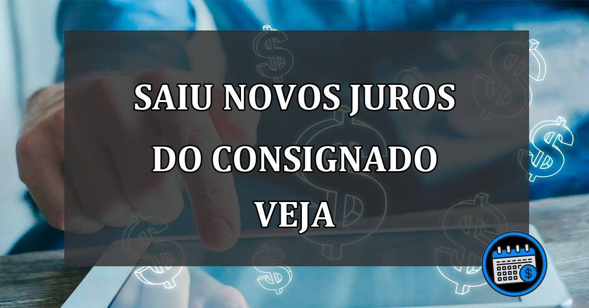 saiu novos juros do consignado veja