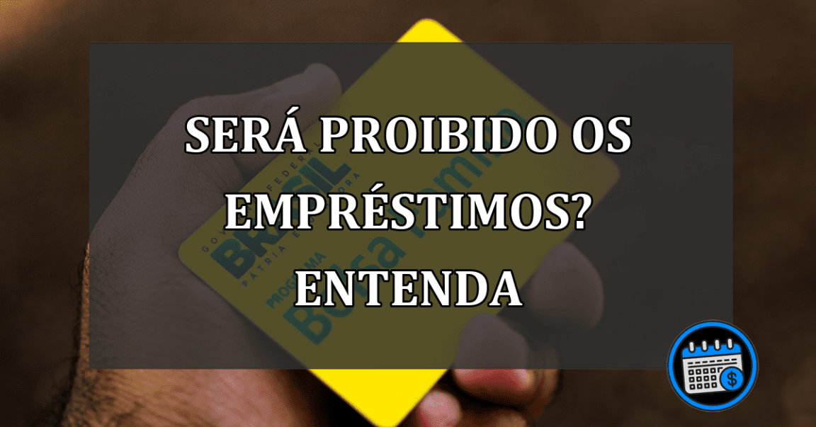 será proibido os empréstimos? entenda