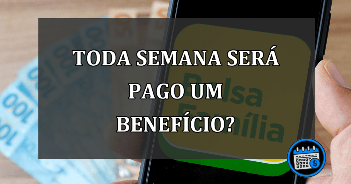 toda semana será pago um benefício?