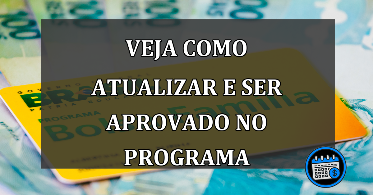 veja como atualizar e ser aprovado no programa