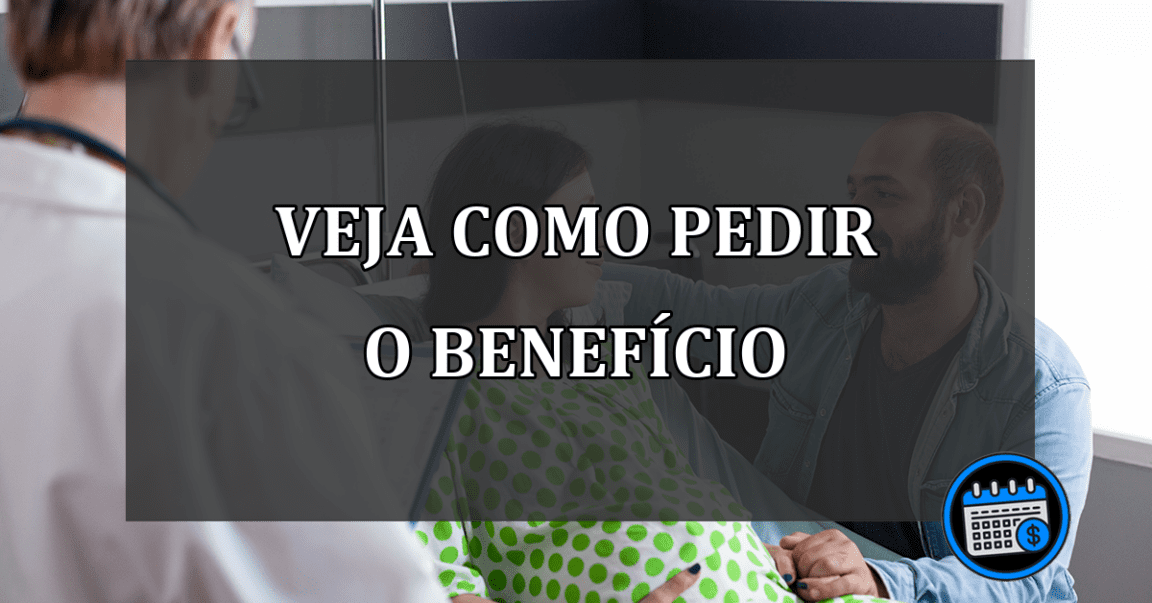 veja como pedir o benefício