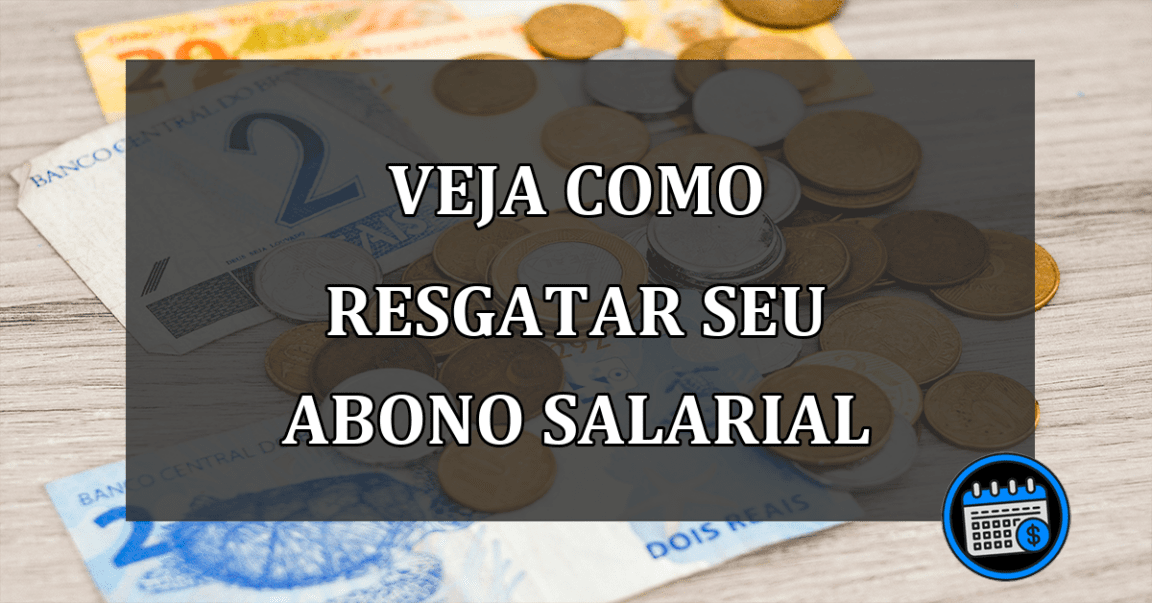 veja como resgatar seu abono salarial