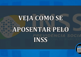 veja como se aposentar pelo INSS