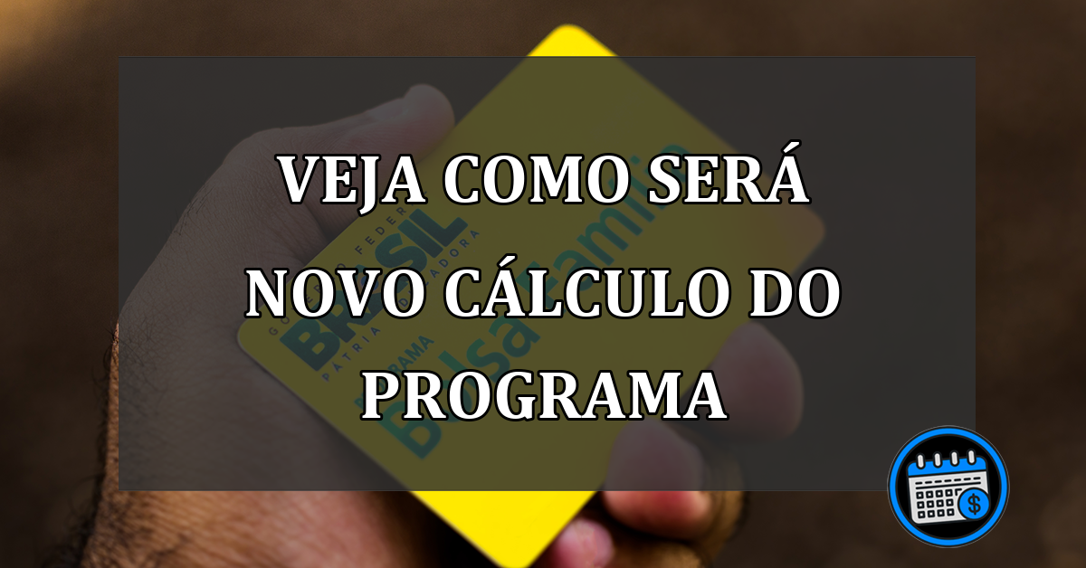 veja como será novo cálculo do programa