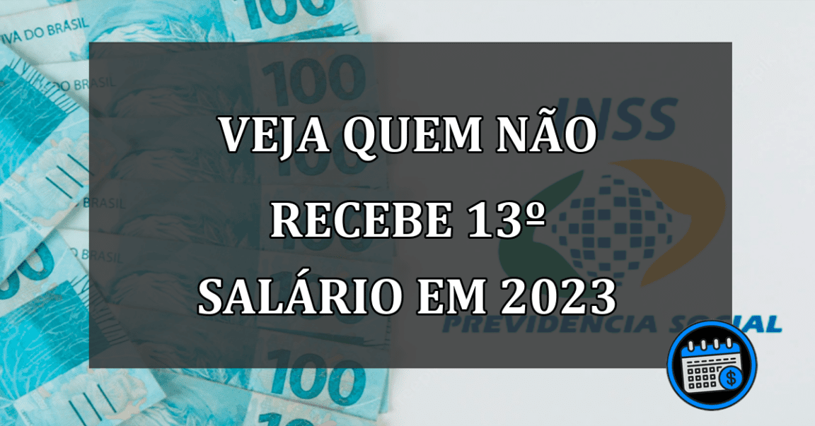 veja quem NÃO RECEBE 13º SALÁRIO EM 2023