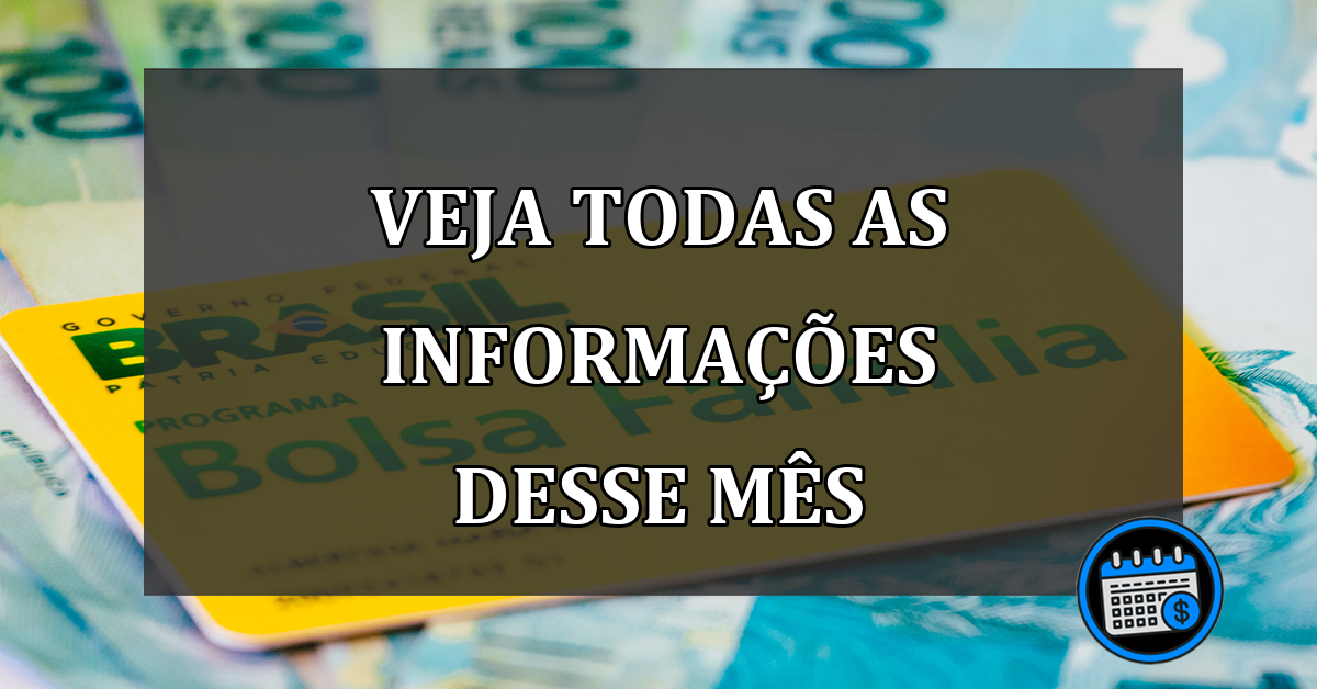 veja todas as informações desse mês