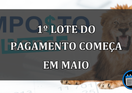 1º LOTE DO PAGAMENTO COMEÇA EM MAIO