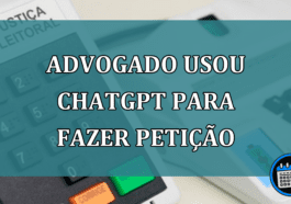 Advogado usou chatGPT para fazer peticao