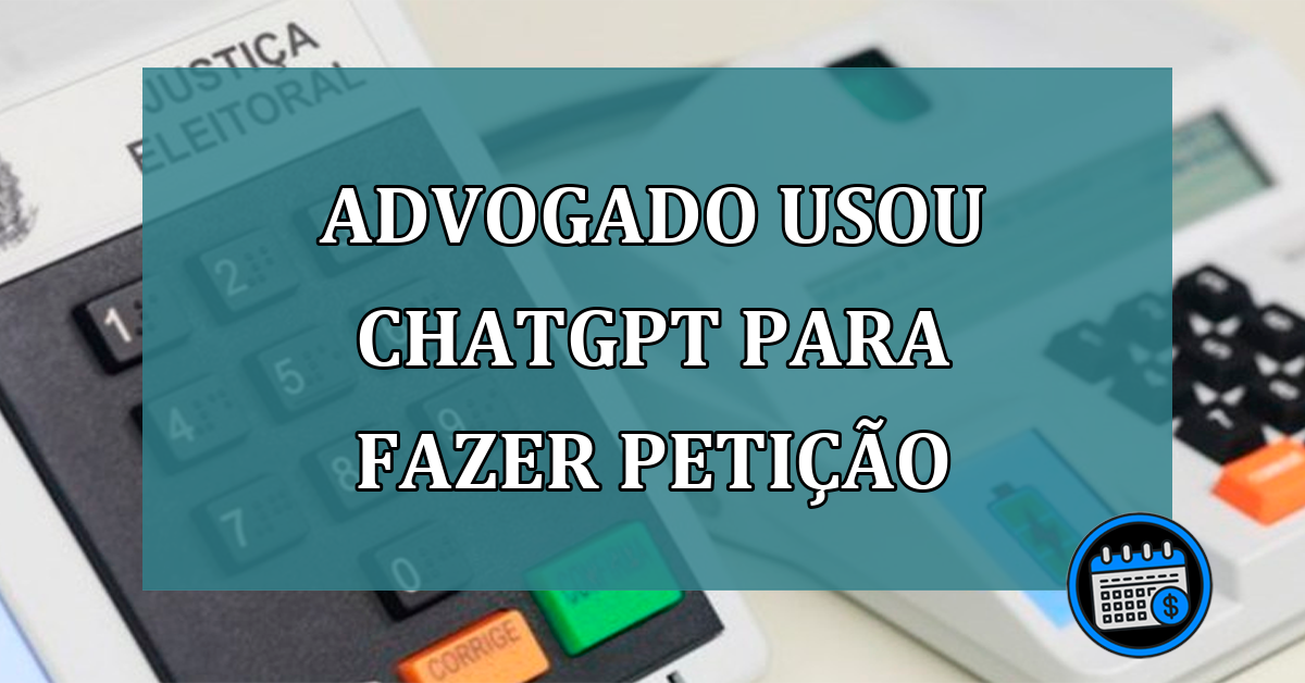 Advogado usou chatGPT para fazer peticao