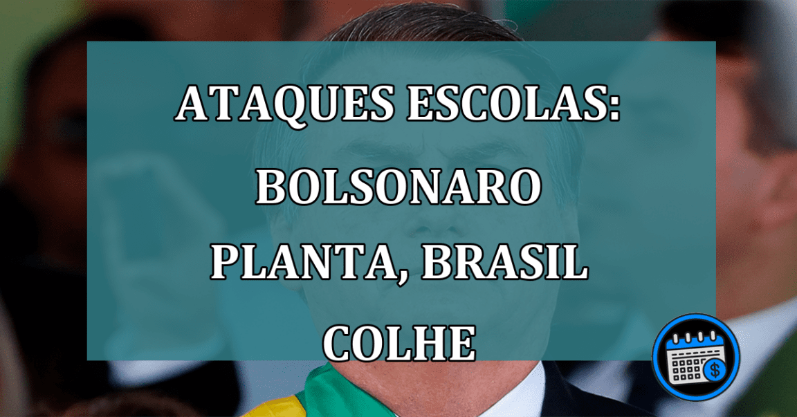 Ataques escolas: Bolsonaro planta, Brasil colhe