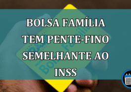 Bolsa Familia tem pente-fino semelhante ao INSS