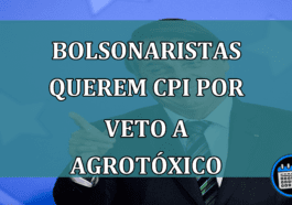 Bolsonaristas querem CPI por veto a agrotoxico