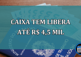 Caixa Tem libera ate R$ 4,5 mil