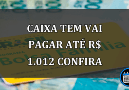 Caixa Tem vai pagar até R$ 1.012 confira