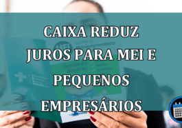 Caixa reduz juros para MEI e pequenos empresarios