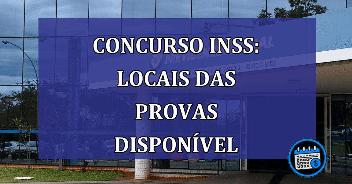 Concurso INSS: locais das provas disponivel