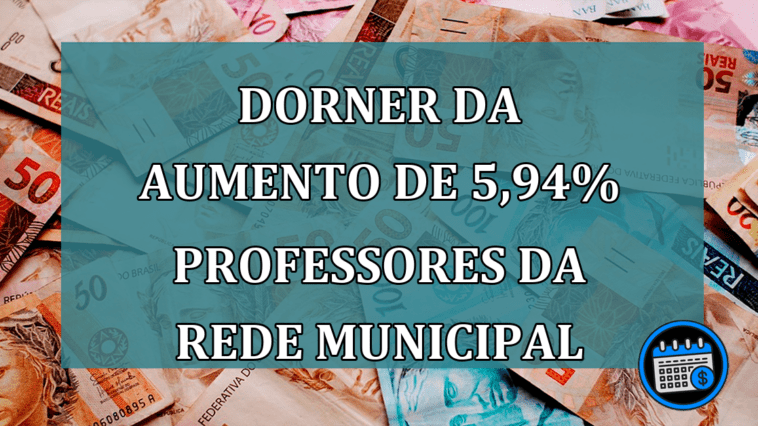 Dorner da aumento de 5,94% professores da rede municipal