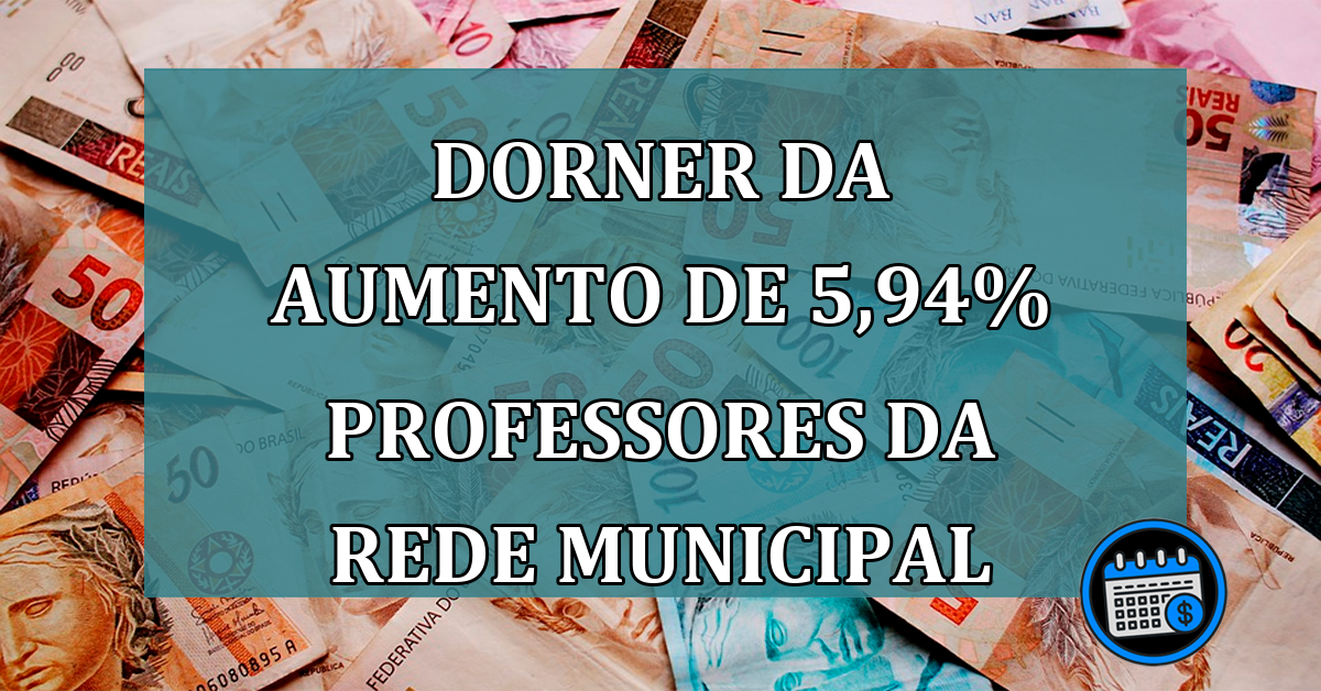 Dorner da aumento de 5,94% professores da rede municipal