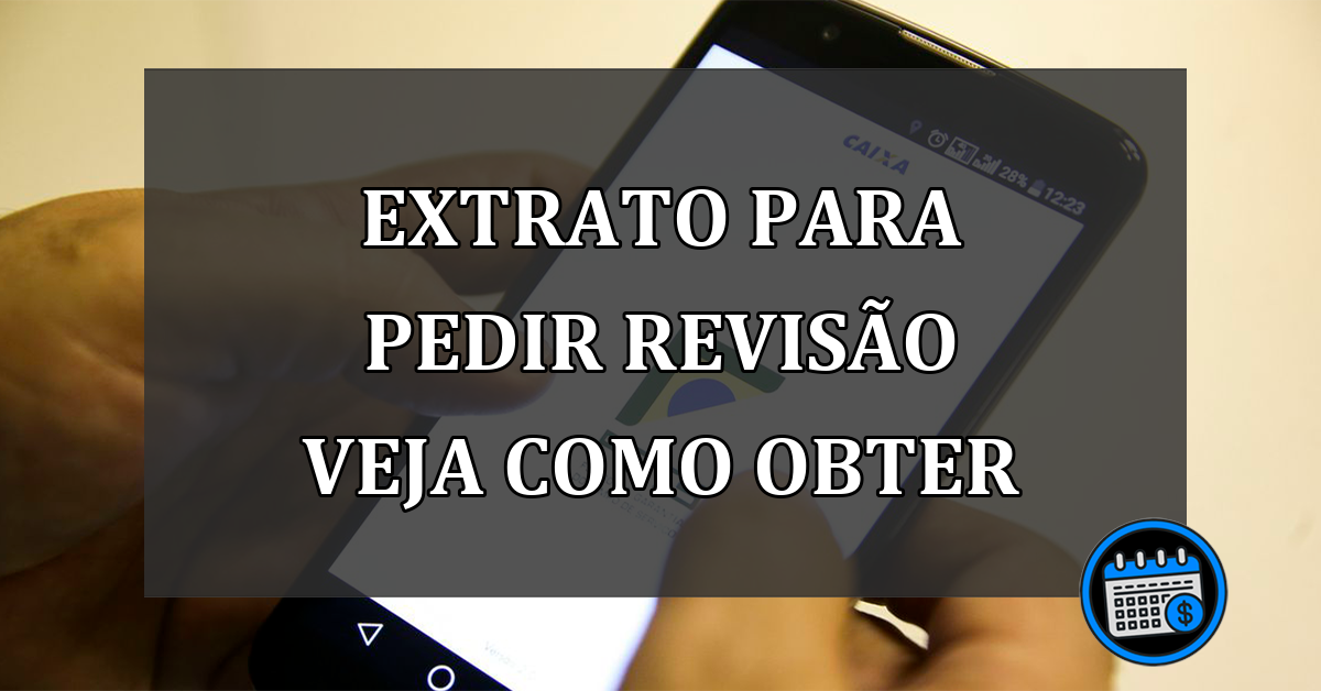 EXTRATO PARA PEDIR REVISÃO VEJA COMO OBTER