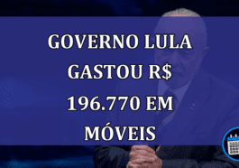 Governo Lula gastou R$ 196.770 em moveis