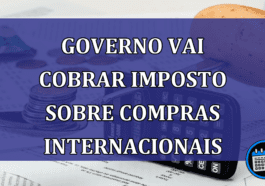 Governo vai cobrar imposto sobre compras internacionais