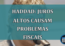 Haddad: juros altos causam problemas fiscais