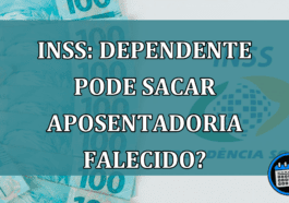 INSS: Dependente pode sacar aposentadoria falecido?