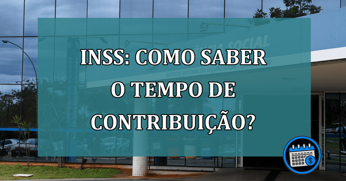 INSS: como saber o tempo de contribuicao?