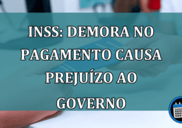 INSS: demora no pagamento causa prejuízo ao governo