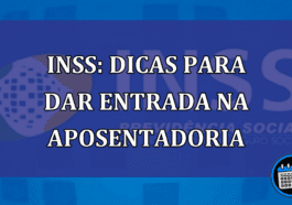 INSS: dicas para dar entrada na aposentadoria