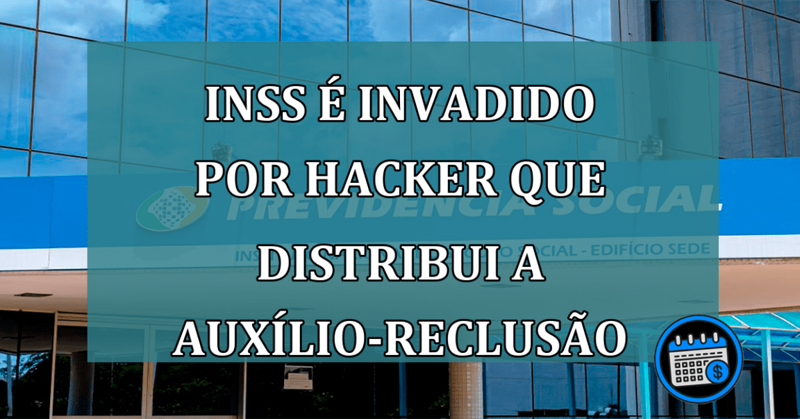 INSS é invadido por Hacker que distribui a auxilio-reclusao