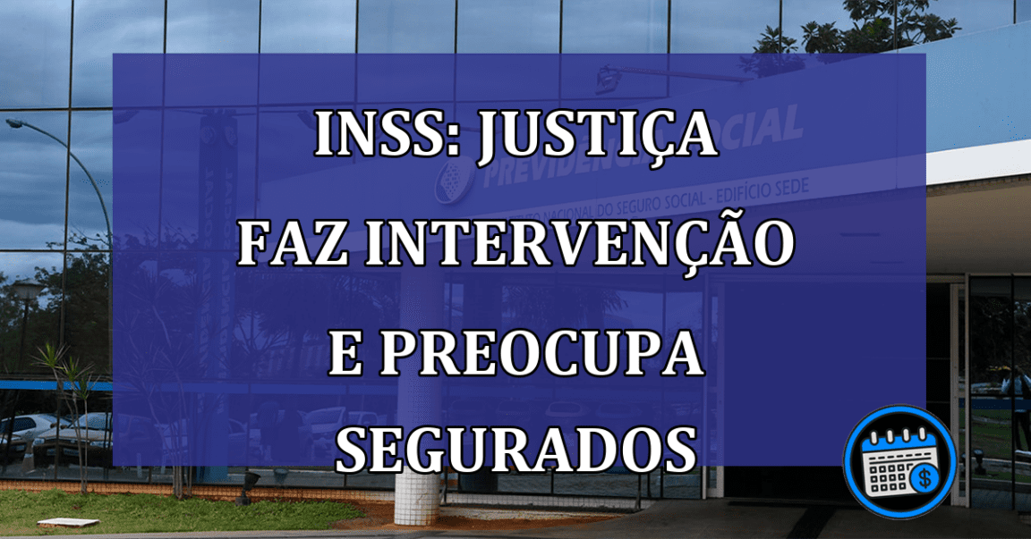 INSS: justica faz intervencao e preocupa segurados