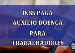 INSS paga Auxilio Doenca para trabalhadores