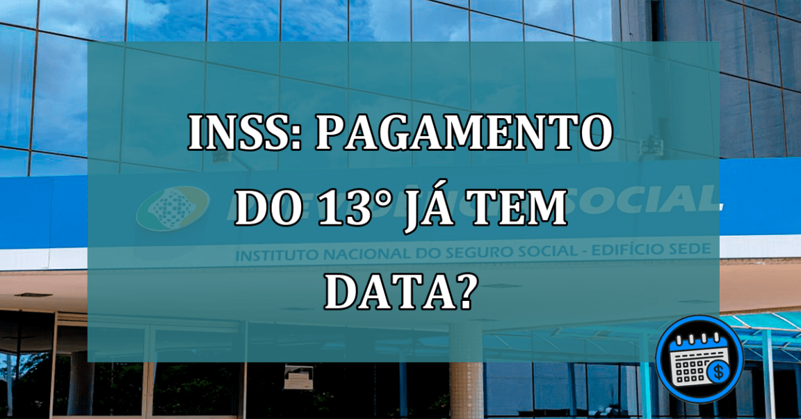 INSS: pagamento do 13° ja tem data?