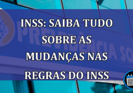 INSS: saiba tudo sobre as mudanças nas regras do INSS