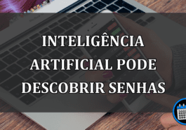 INTELIGÊNCIA ARTIFICIAL PODE DESCOBRIR SENHAS