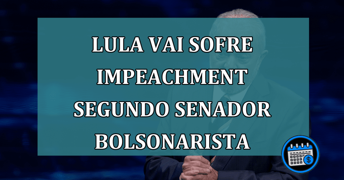 Lula vai sofre impeachment segundo senador bolsonarista